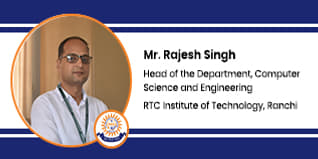 RTC Institute of Technology, Ranchi, Head of the CSE Department: Mr. Rajesh Singh Interview